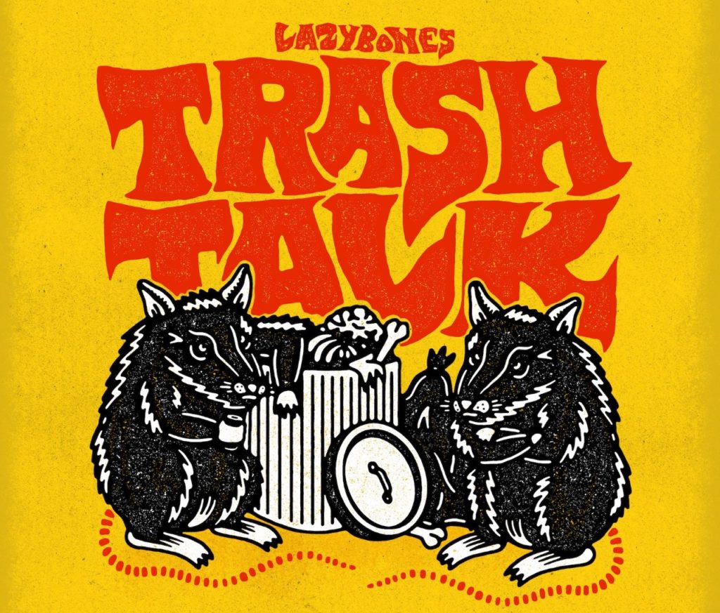 Trash Talk Is A Powerful Track By Lazy Bones That S Appealing And Memorable Occhi Magazine